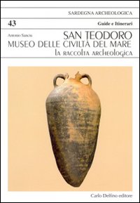 San Teodoro. Museo delle civilt&agrave; del mare. La raccolta archeologica