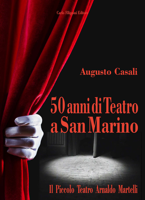 50 anni di teatro a San Marino. Il piccolo teatro Arnaldo Martelli