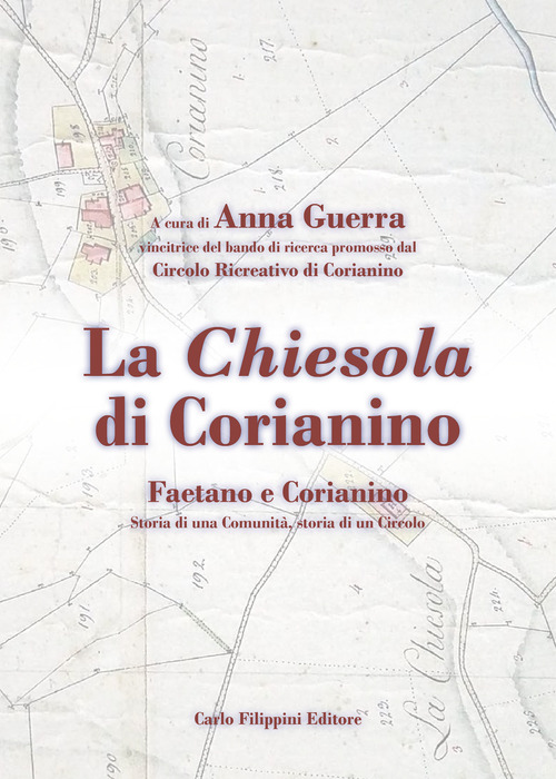 La chiesola di Corianino. Faetano e Corianino. Storia di una comunità, storia di un circolo