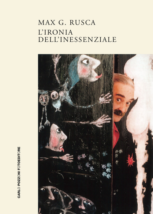 Max G. Rusca. L'ironia dell'inessenziale