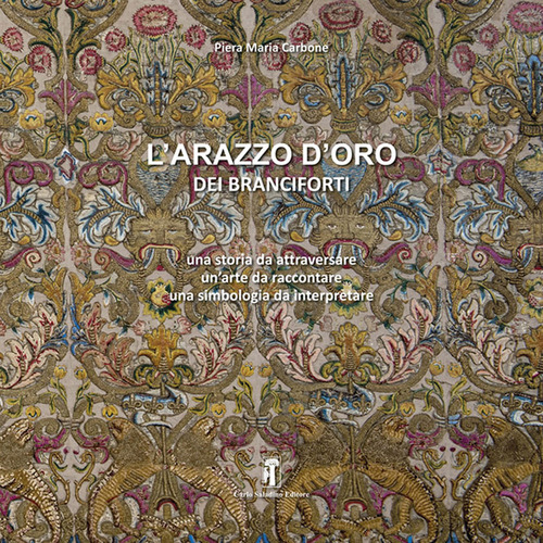 L'arazzo d'oro dei Branciforti. Una storia da attraversare, un'arte da raccontare, una simbologia da interpretare