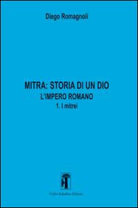 Mitra. Storia di un Dio. L'impero romano
