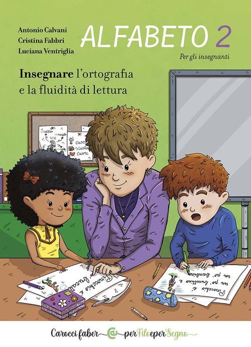 Alfabeto 2. Insegnare l'ortografia e la fluidit&agrave; di lettura. Per gli insegnanti