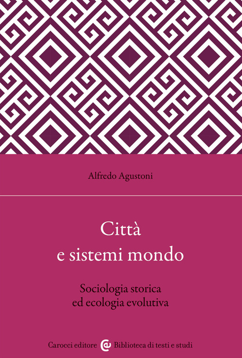 Citt&agrave; e sistemi mondo. Sociologia storica ed ecologia evolutiva