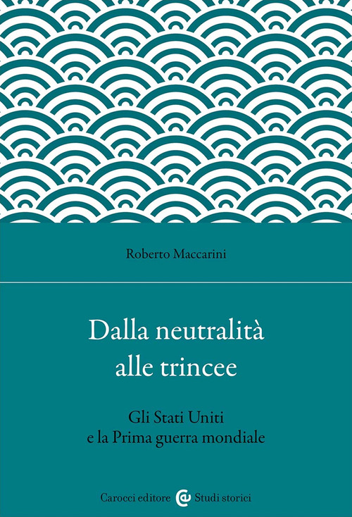 Dalla neutralità alle trincee. Gli Stati Uniti e la Prima guerra mondiale