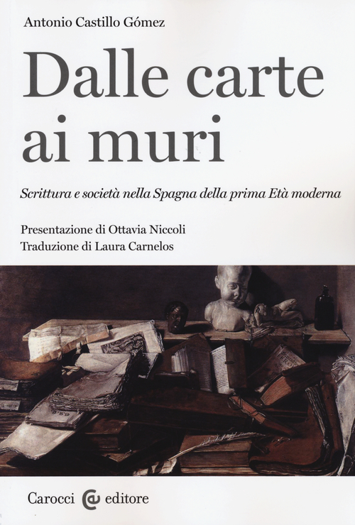Dalle carte ai muri. Scrittura e societ&agrave; nella Spagna della prima Et&agrave; moderna