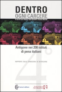 Dentro ogni carcere. Antigone nei 208 istituti di pena italiani. 4&deg; rapporto sulle condizioni di detenzione