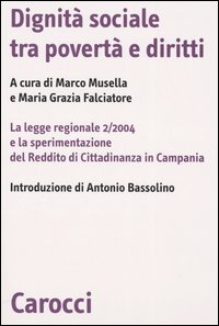 Dignit&agrave; sociale tra povert&agrave; e diritti. La legge regionale 2/2004 e la sperimentazione del Reddito di Cittadinanza in Campania