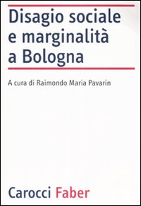 Disagio sociale e marginalit&agrave; a Bologna