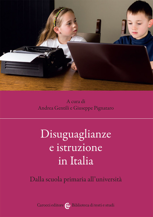 Disuguaglianze e istruzione in Italia. Dalla scuola primaria all'universit&agrave;