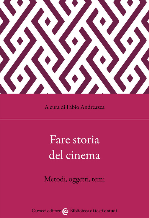 Fare storia del cinema. Metodi, oggetti, temi