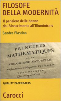Filosofe della modernità. Il pensiero delle donne dal Rinascimento all'Illuminismo
