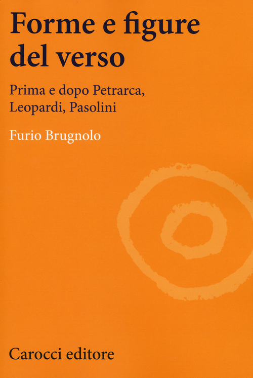 Forme e figure del verso. Prima e dopo Petrarca, Leopardi, Pasolini