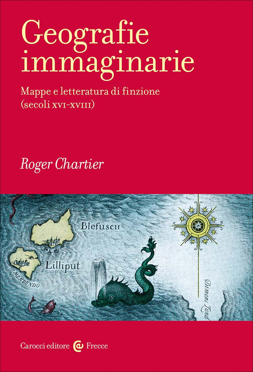 Geografie immaginarie. Mappe e letteratura di finzione (secoli XVI-XVIII)