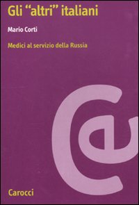 Gli &laquo;altri&raquo; Italiani. Medici al servizio della Russia