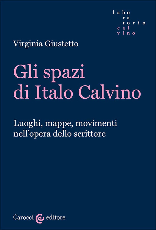 Gli spazi in Italo Calvino. Luoghi, mappe, movimenti nell'opera dello scrittore