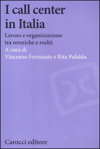 I call center in Italia. Lavoro e organizzazione tra retoriche e realtà