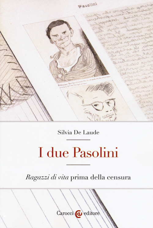 I due Pasolini. &laquo;Ragazzi di vita&raquo; prima della censura