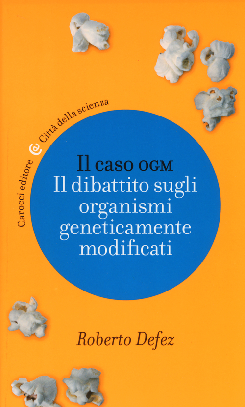 Il caso OGM. Il dibattito sugli organismi geneticamente modificati