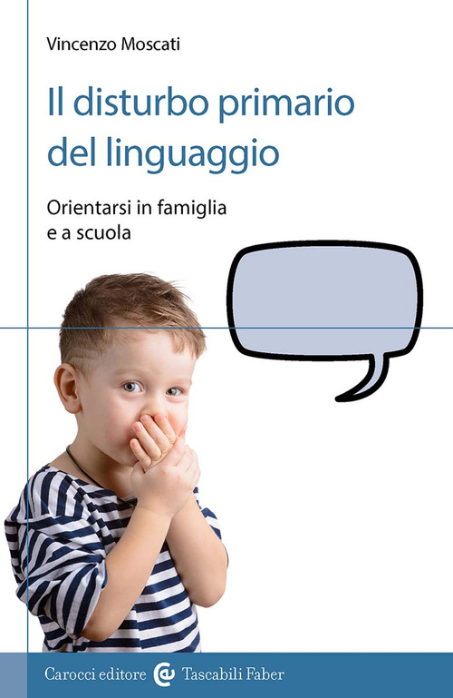 Il disturbo primario del linguaggio. Orientarsi in famiglia e a scuola