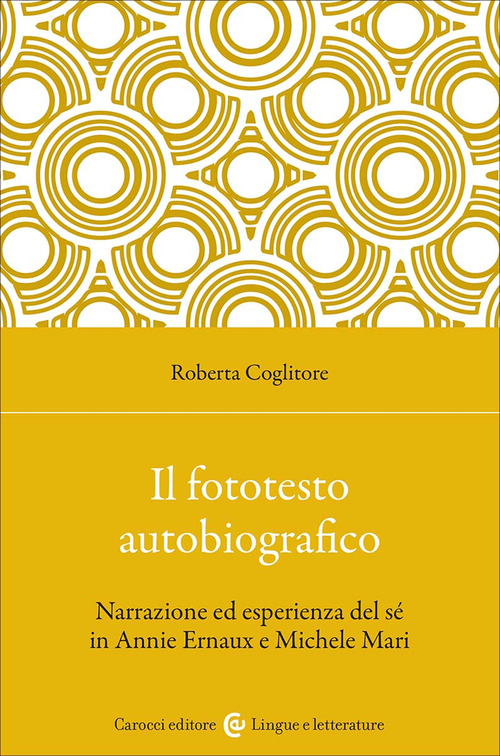 Il fototesto autobiografico. Narrazione ed esperienza del s&eacute; in Annie Ernaux e Michele Mari