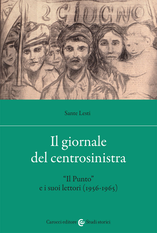 Il giornale del centrosinistra. &laquo;Il Punto&raquo; e i suoi lettori (1956-1965)