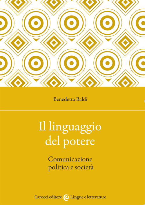 Il linguaggio del potere. Comunicazione politica e societ&agrave;