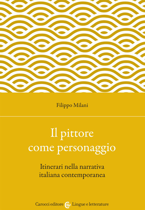 Il pittore come personaggio. Itinerari nella narrativa italiana contemporanea