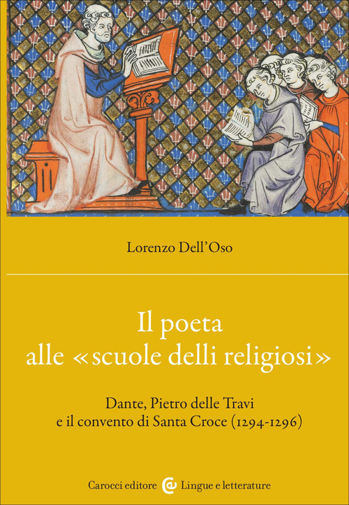 Il poeta alle &laquo;scuole delli religiosi&raquo;. Dante, Pietro delle Travi e il convento di Santa Croce (1294-1296)