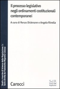 Il processo legislativo negli ordinamenti costituzionali contemporanei. Studi e ricerche di Scienze della regolazione
