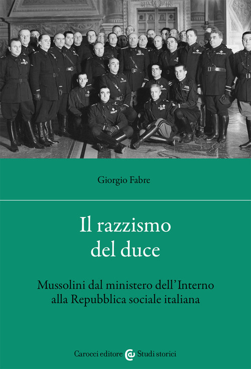 Il razzismo del duce. Mussolini dal ministero dell'Interno alla Repubblica sociale italiana