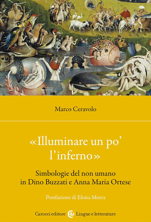 &laquo;Illuminare un po' l'inferno&raquo;. Simbologie del non umano in Dino Buzzati e Anna Maria Ortese