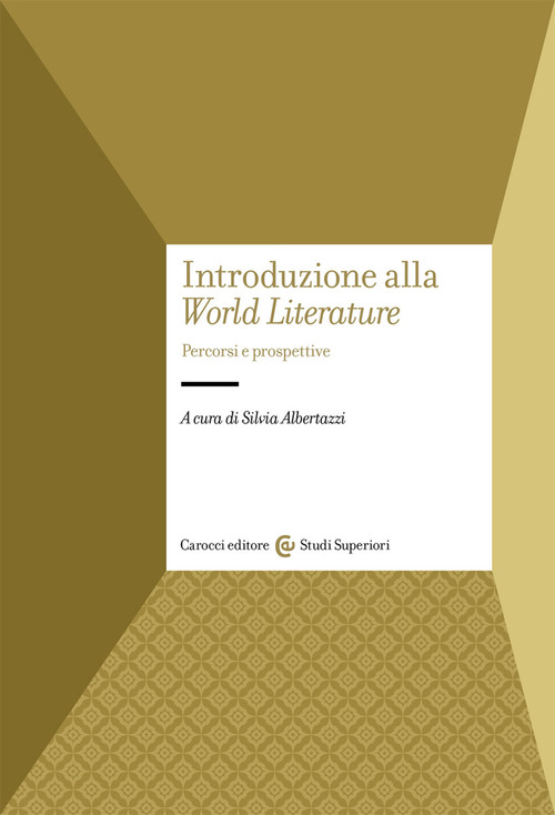Introduzione alla &laquo;World Literature&raquo;. Percorsi e prospettive