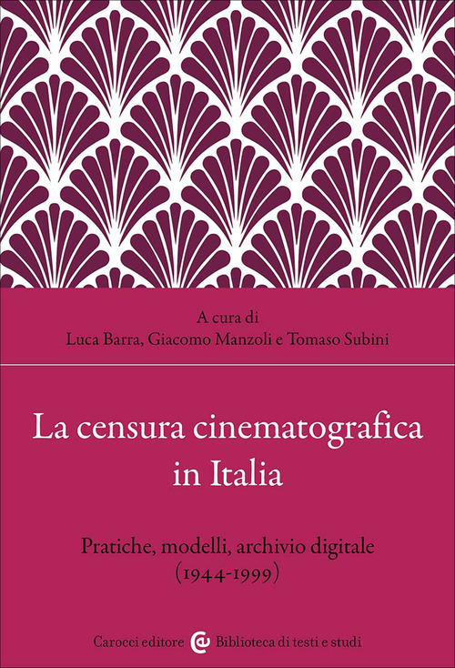 La censura cinematografica in Italia. Pratiche, modelli, archivio digitale (1944-1999)