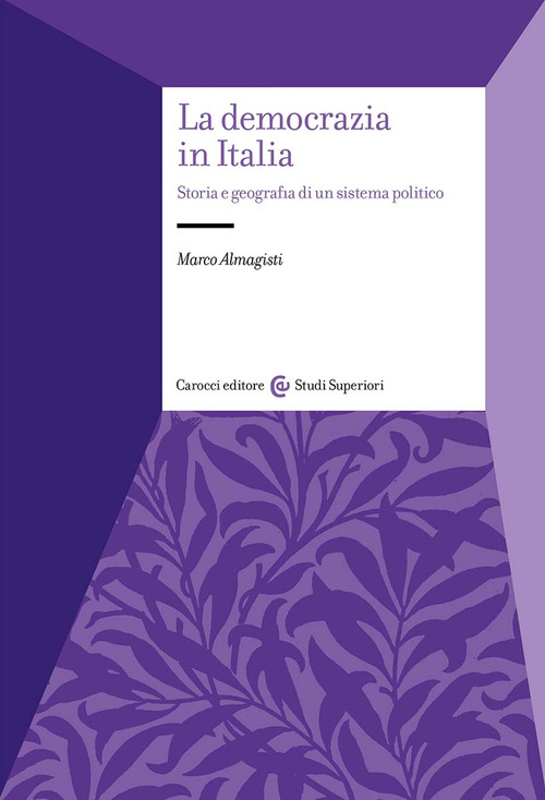 La democrazia in Italia. Storia e geografia di un sistema politico