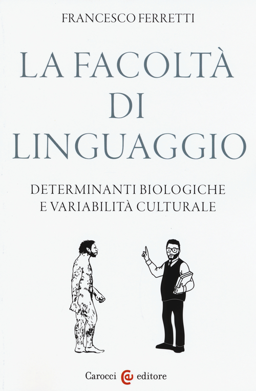 La facolt&agrave; di linguaggio. Determinanti biologiche e variabilit&agrave; culturali