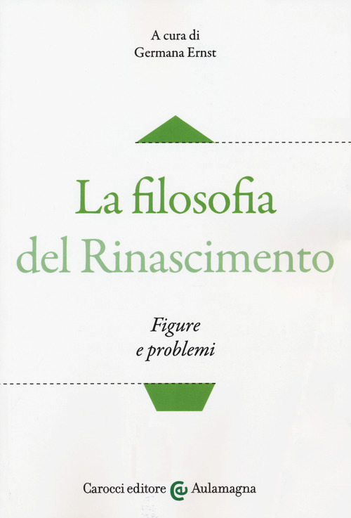 La filosofia del Rinascimento. Figure e problemi