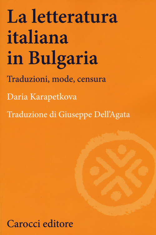 La letteratura italiana in Bulgaria. Traduzioni, mode, censura