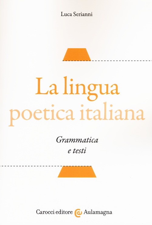 La lingua poetica italiana. Grammatica e testi