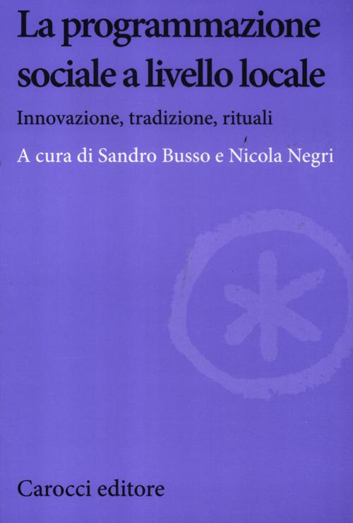 La programmazione sociale a livello locale. Innovazione, tradizione, rituali