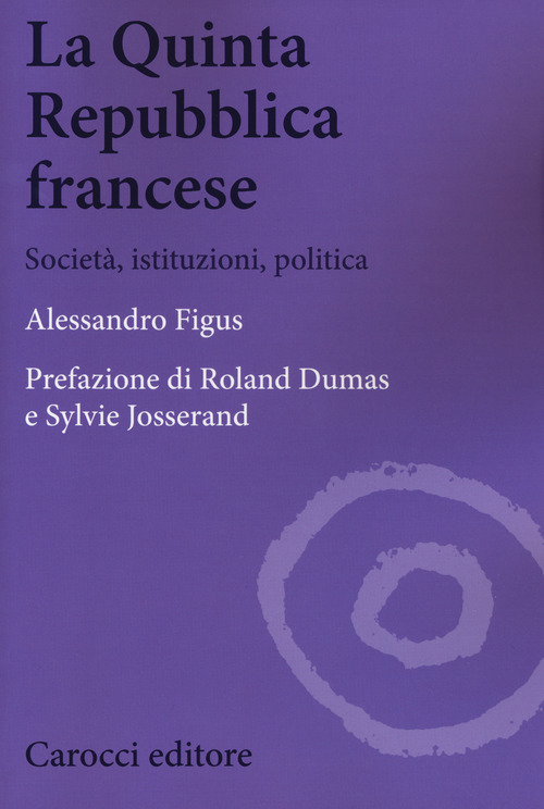 La quinta repubblica francese. Societ&agrave;, istituzioni, politica