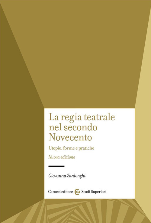 La regia teatrale nel secondo Novecento. Utopie, forme e pratiche