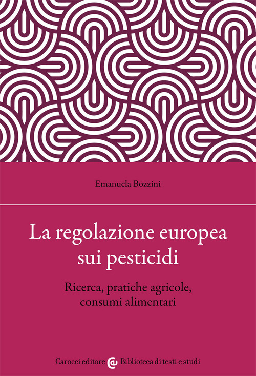 La regolazione europea sui pesticidi. Ricerca, pratiche agricole, consumi alimentari