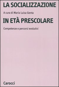 La socializzazione in et&agrave; prescolare. Competenze e percorsi evolutivi