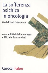 La sofferenza psichica in oncologia. Modalit&agrave; di intervento