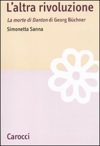 L'altra rivoluzione. La morte di Danton di Georg B&uuml;chner