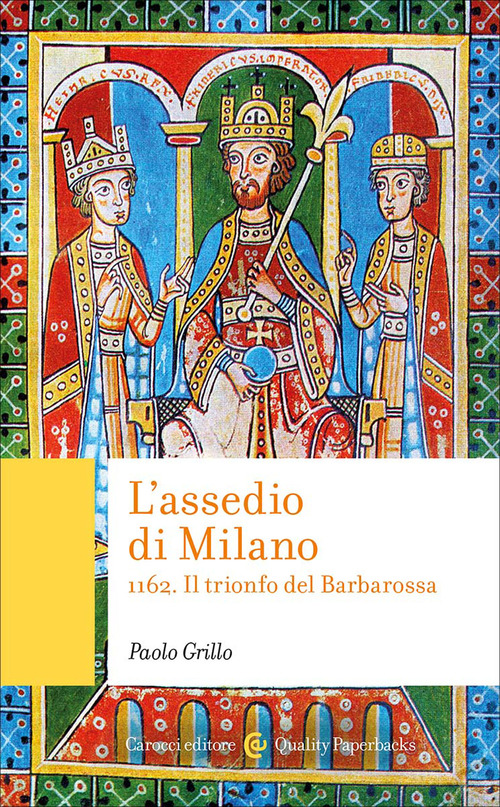 L'assedio di Milano. 1162. Il trionfo del Barbarossa