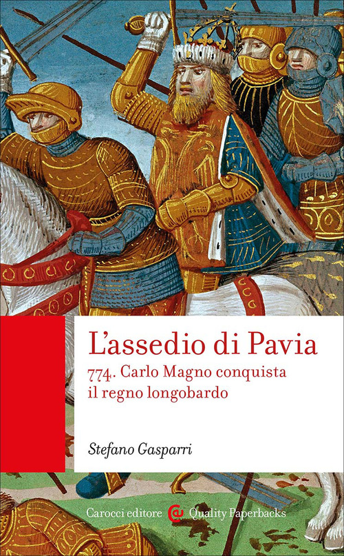 L'assedio di Pavia. 774. Carlo Magno conquista il regno longobardo