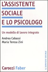 L'assistente sociale e lo psicologo. Un modello di lavoro integrato