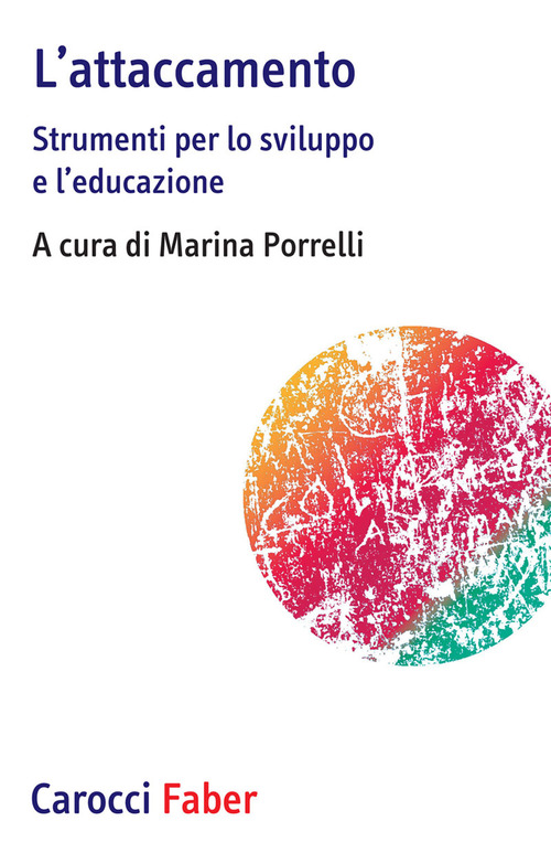 L'attaccamento. Strumenti per lo sviluppo e l'educazione